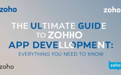 The Ultimate Guide to Zoho App Development: Everything You Need to Know