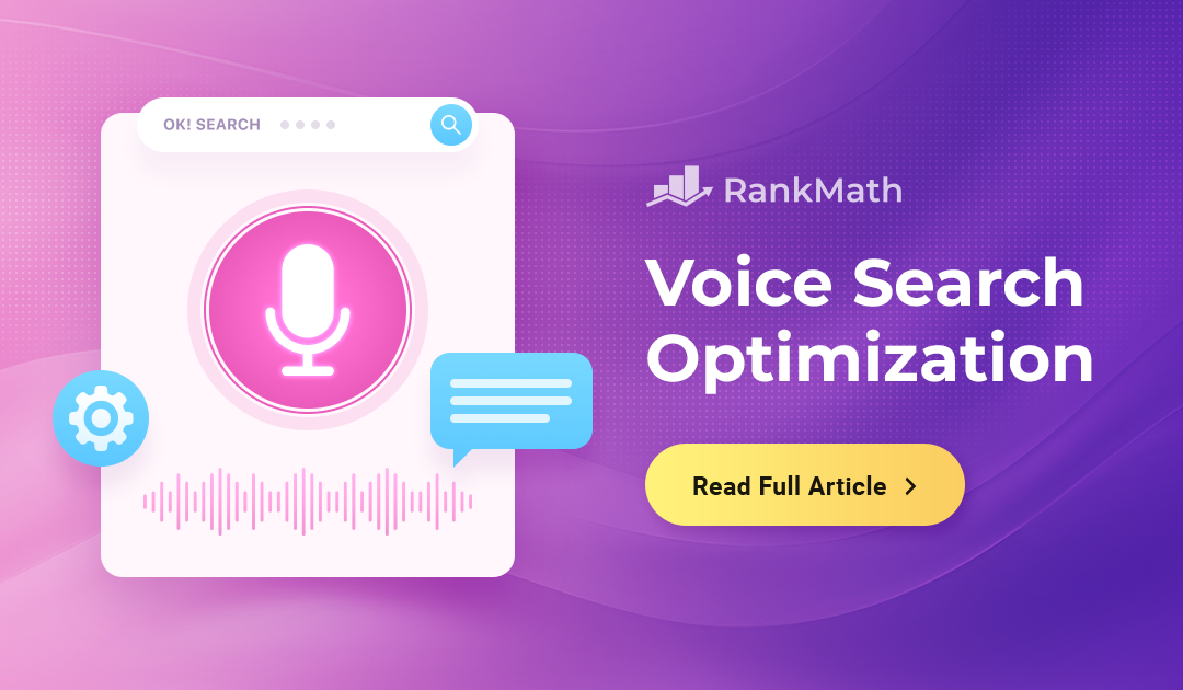 Voice Search Optimization: Are You Ready for the Conversational Web?
